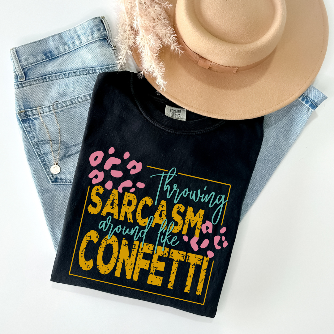 Throwing Sarcasm Around Like Confetti DTF Transfer