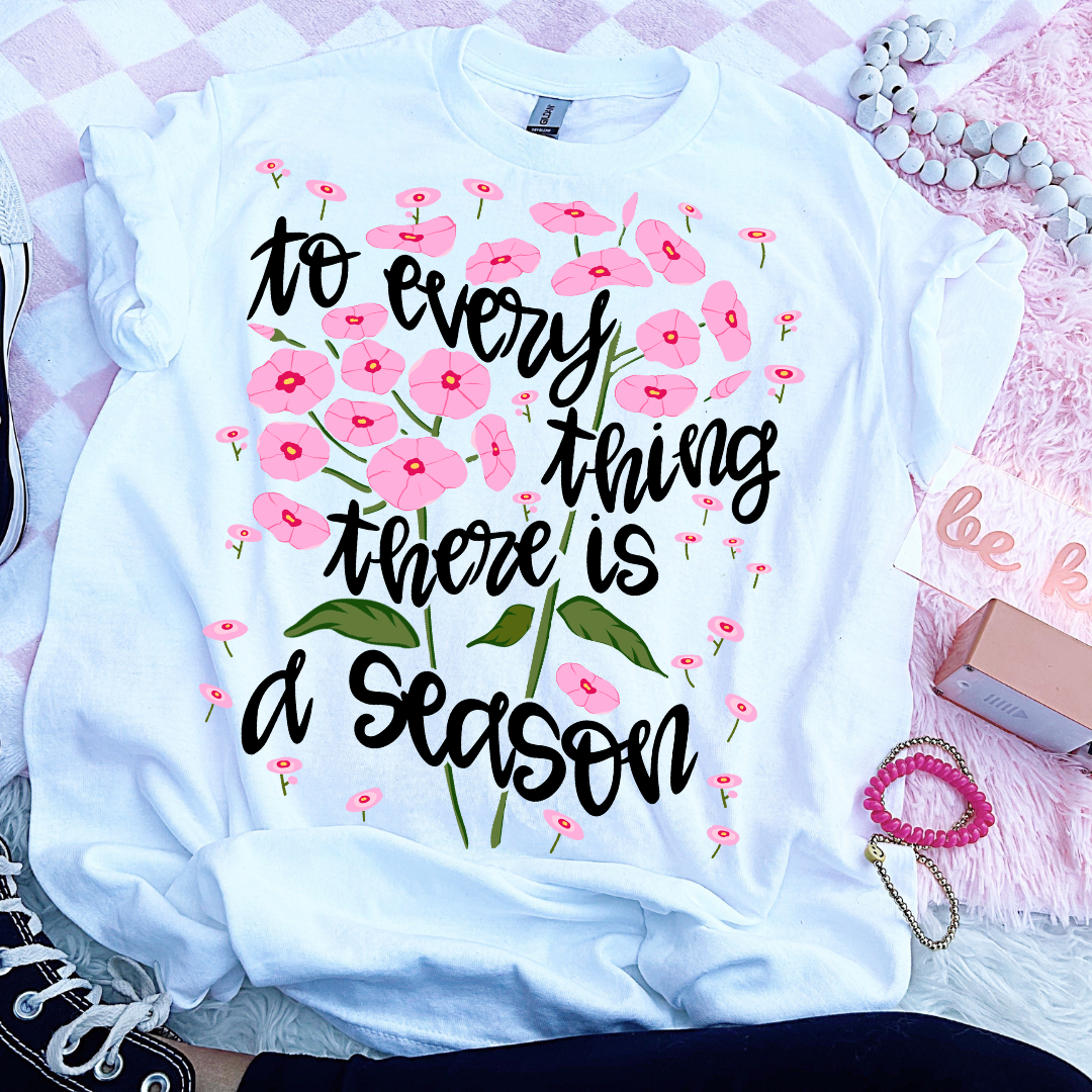 To Everything There Is A Season DTF Transfer