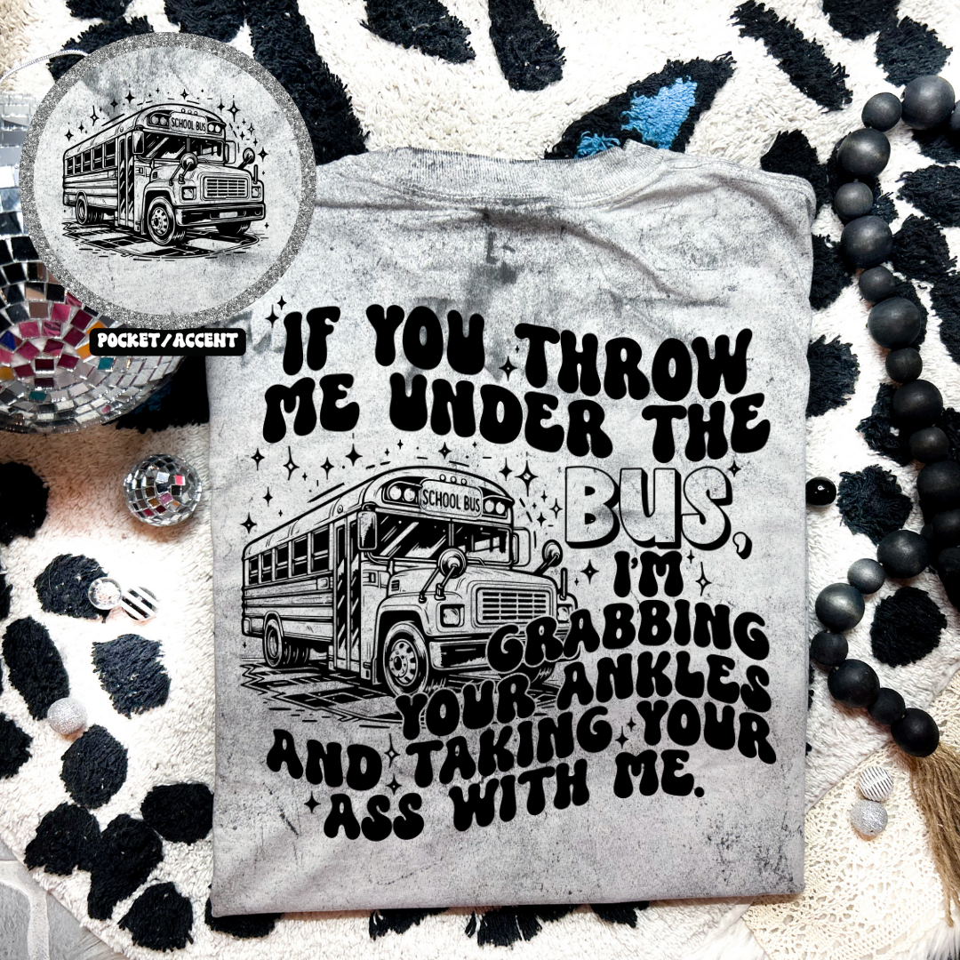 Throw Me Under The Bus Front Back DTF Transfer