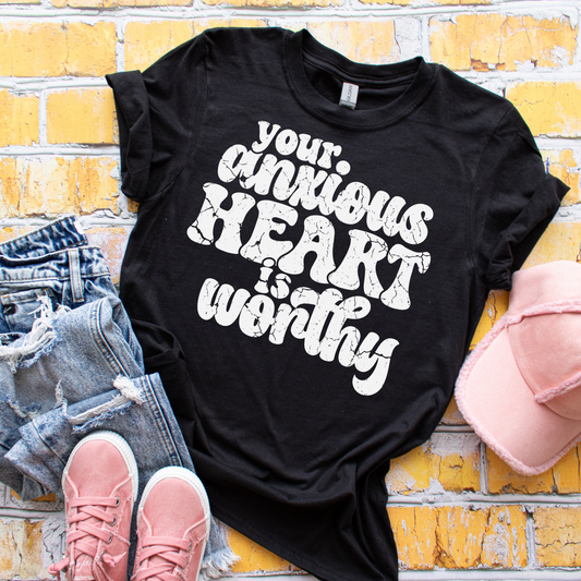 Your Anxious Heart Is Worthy DTF Transfer
