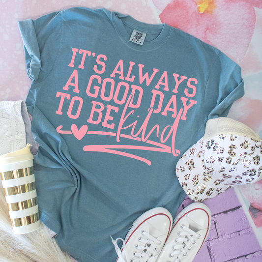 It's Always A Good Day To Be Kind DTF Transfer