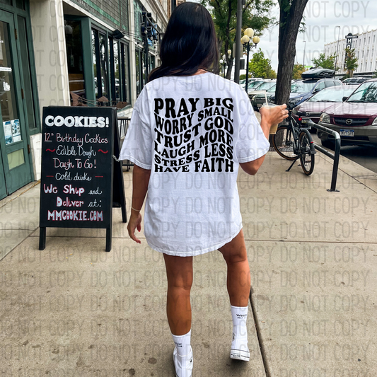 Pray Big Worry Small b&w DTF