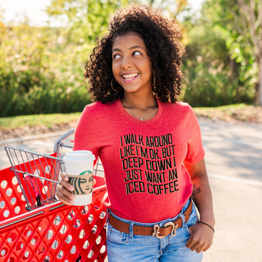 Deep Down I Just Want An Iced Coffee DTF