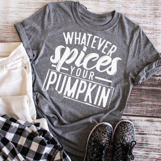 Whatever Spices your Pumpkin DTF Transfer