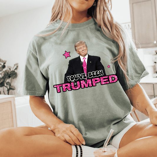 You Have Been Trumped DTF