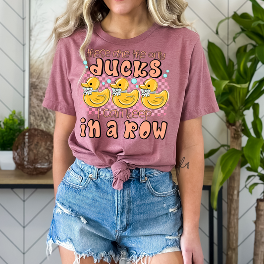 the Only Ducks I Have In A Row DTF Transfer