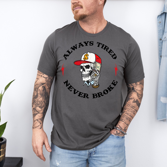 Always Tired, Never Broke DTF