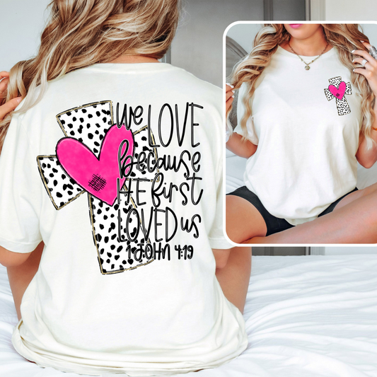 *We Love Because He First Loved Us Front Back DTF Transfer