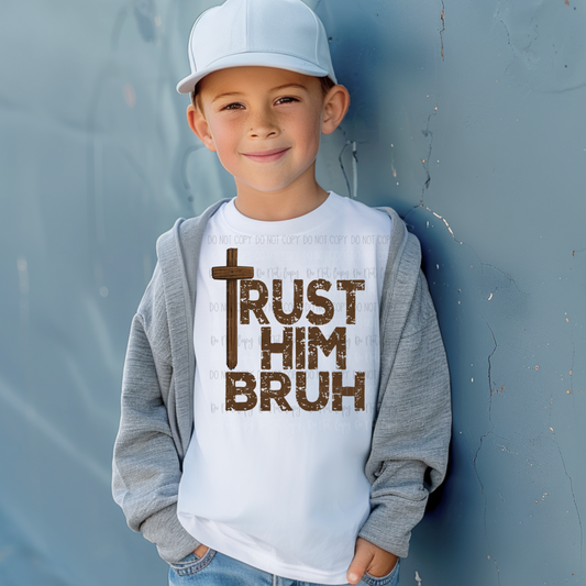 Bruh Trust Him DTF Transfer