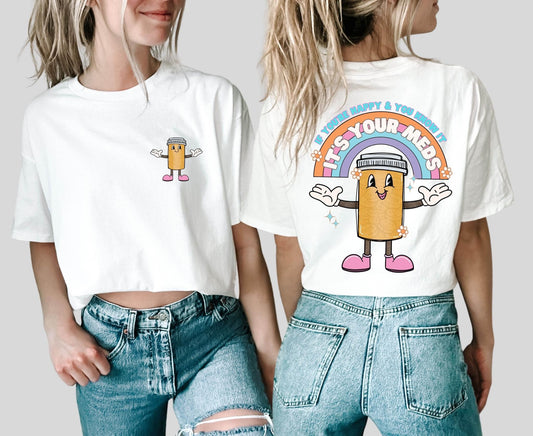 If You're Happy and You Know It It's Your Meds DTF