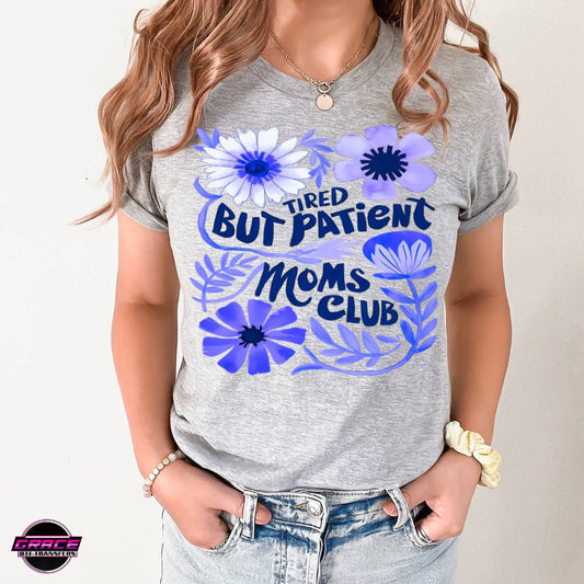 Tired But Patient Moms Club DTF