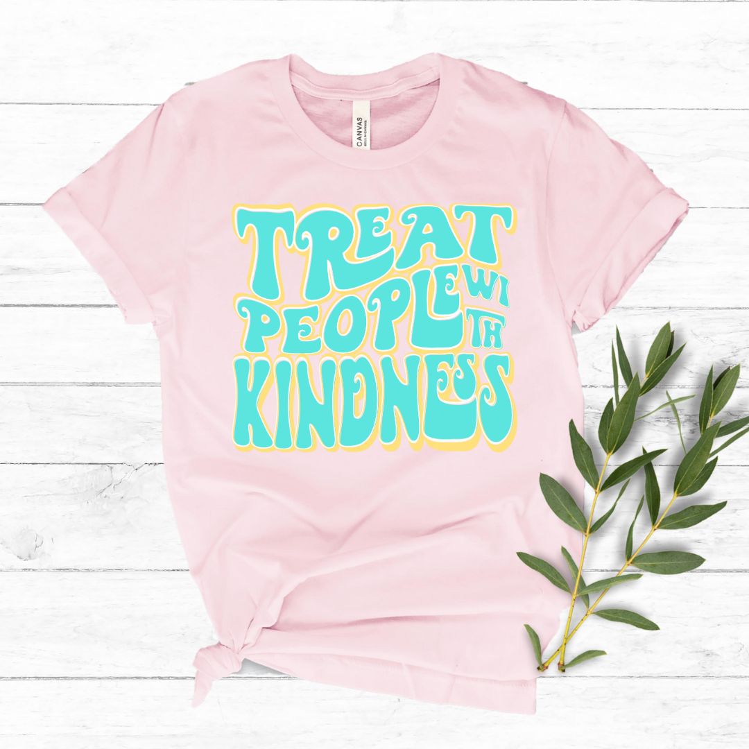 Treat People With Kindness