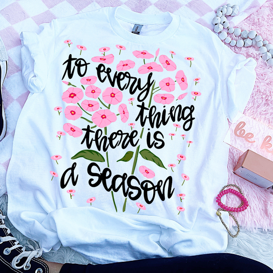 To Everything There Is A Season DTF Transfer